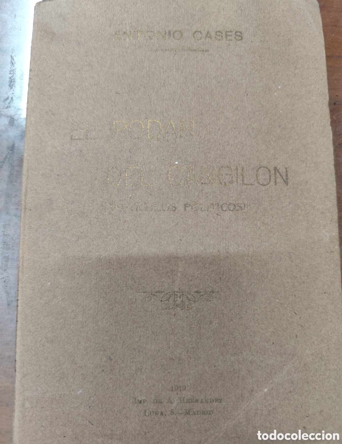 Livres: EL RODAR DEL CANGILON. Art&iacute;culos pol&iacute;ticos. 1&ordf; Edici&oacute;n. A&ntilde;o 1919 - CASES,Antonio