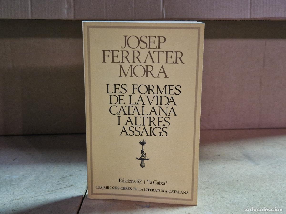 Libros: JOSEP FERRATER MORA. LES FORMES DE LA VIDA CATALANA I ALTRES ASSAIGS.