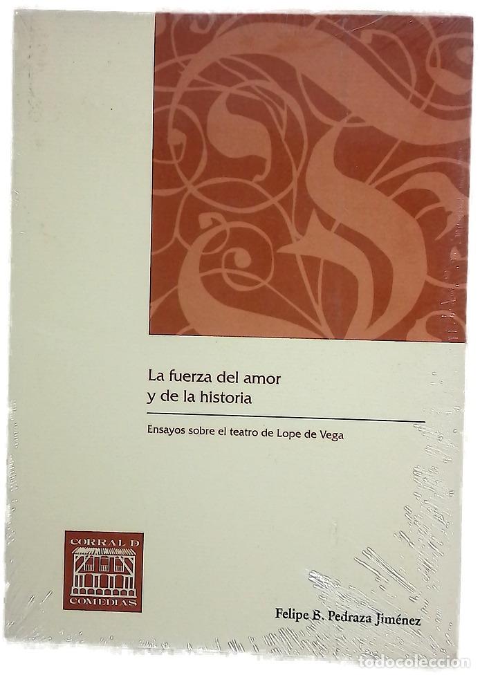 Libros: La fuerza del amor y de la historia : ensayos sobre el teatro de Lope de Vega