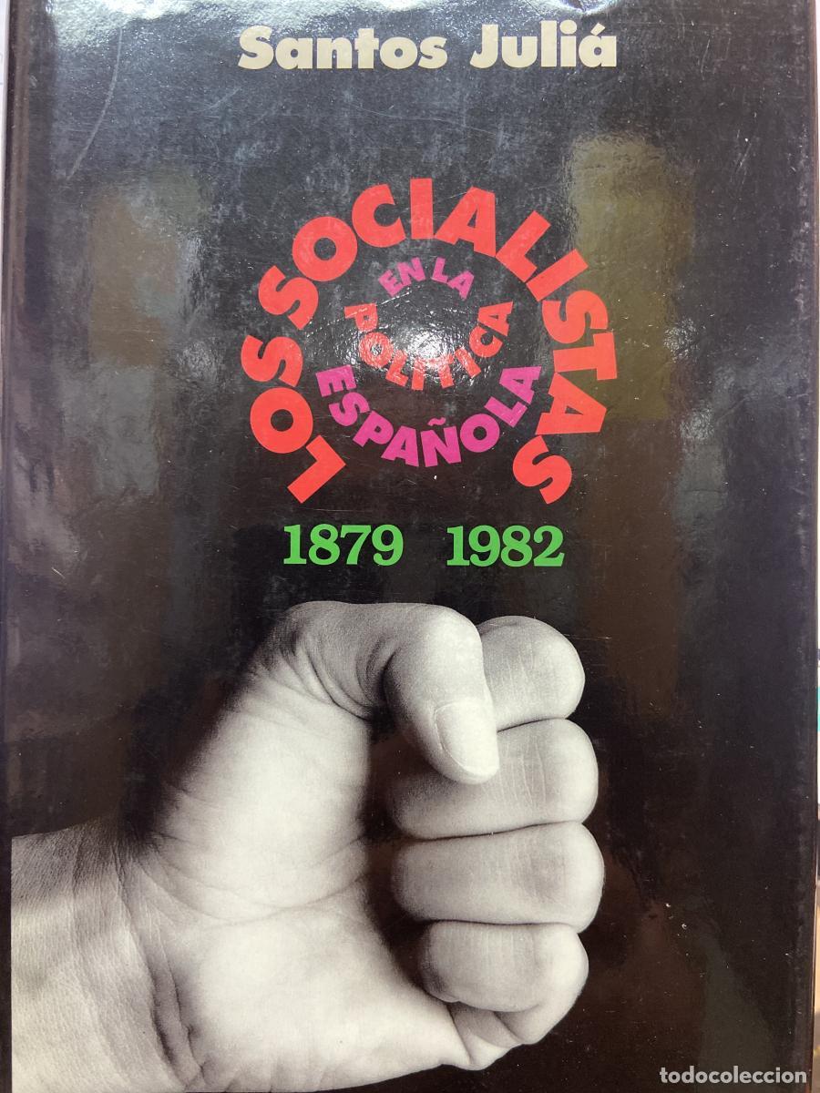 Libri di seconda mano: LOS SOCIALISTAS EN LA POLITICA ESPA&Ntilde;OLA (1879 -1982). - Santos Juli&aacute;
