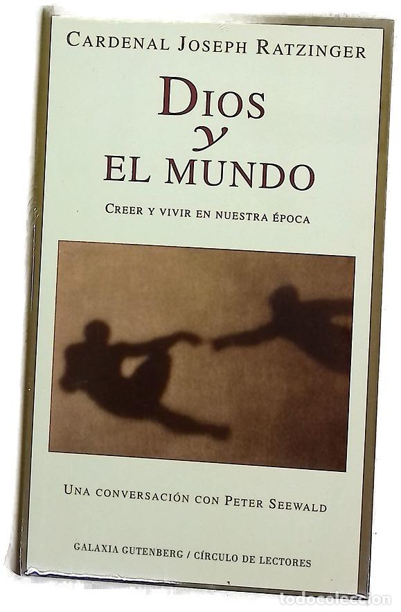 Libros: Dios y el mundo creer y vivir en nuestra &eacute;poca : una conversaci&oacute;n con Peter Seewald