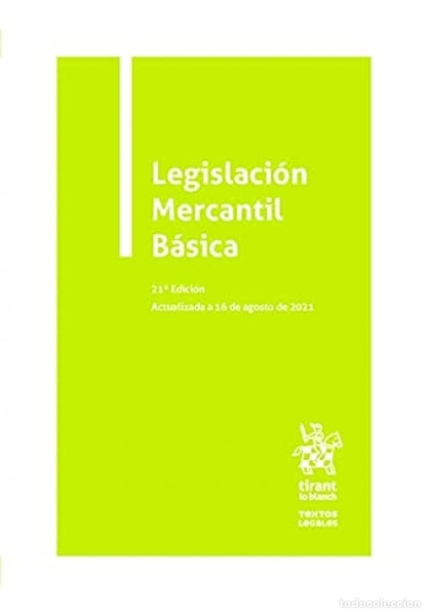 Libros: Legislaci&oacute;n Mercantil B&aacute;sica 21&ordf; Edici&oacute;n Actualizada a 16 de agosto de 2021 (Textos Legales)