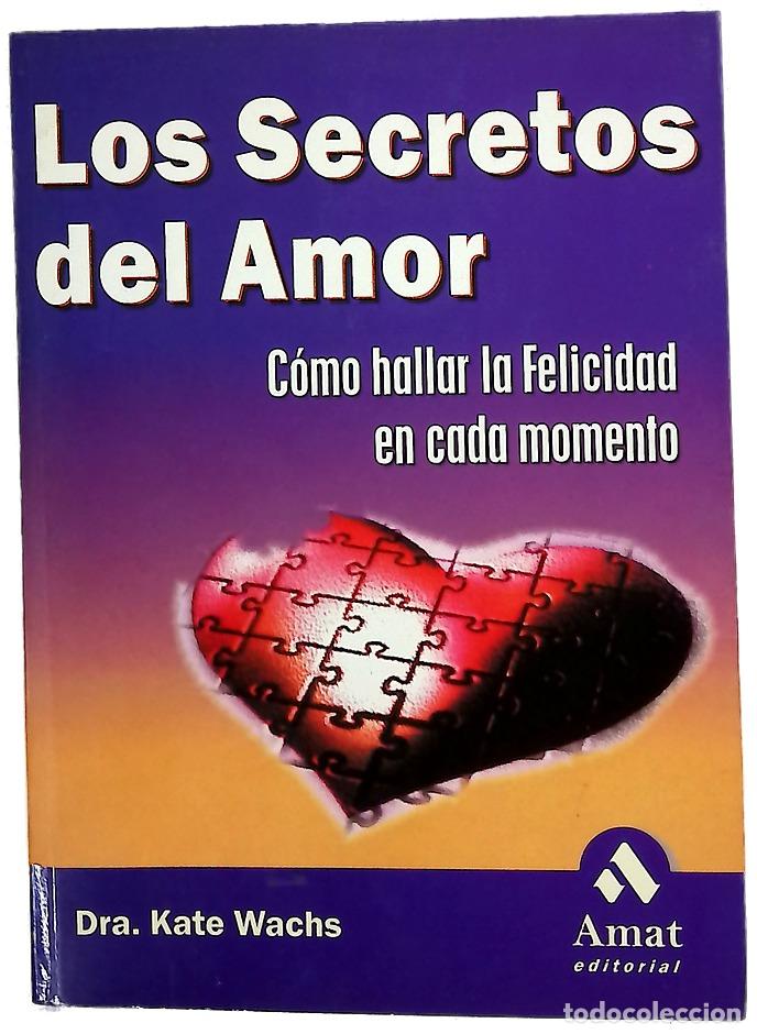 Libros: Los secretos del amor c&oacute;mo hallar la felicidad en cada momento
