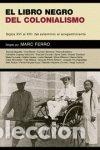 Libros: EL LIBRO NEGRO DEL COLONIALISMO , siglos XVI al XXI : del exterminio al arrepentimiento - Marc Ferr