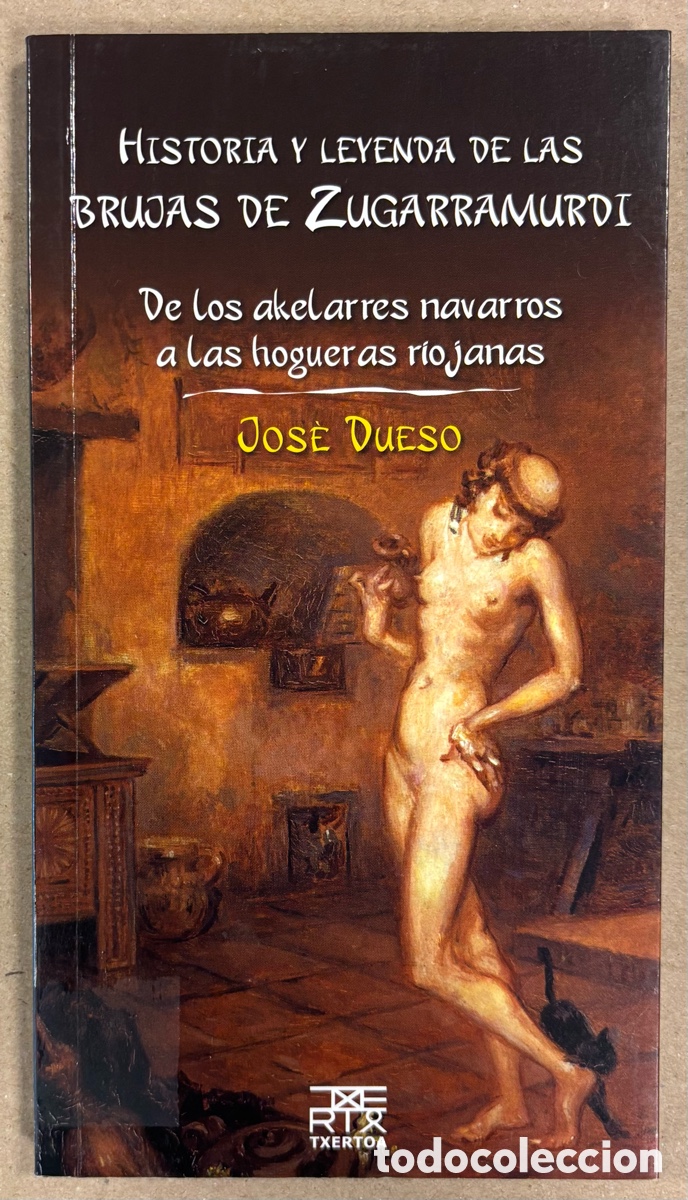 Libros: HISTORIA Y LEYENDA DE LAS BRUJAS DE ZUGARRAMURDI. JOS&Eacute; DUESO. DE LOS AKELARRES NAVARROS A LAS HOGUER