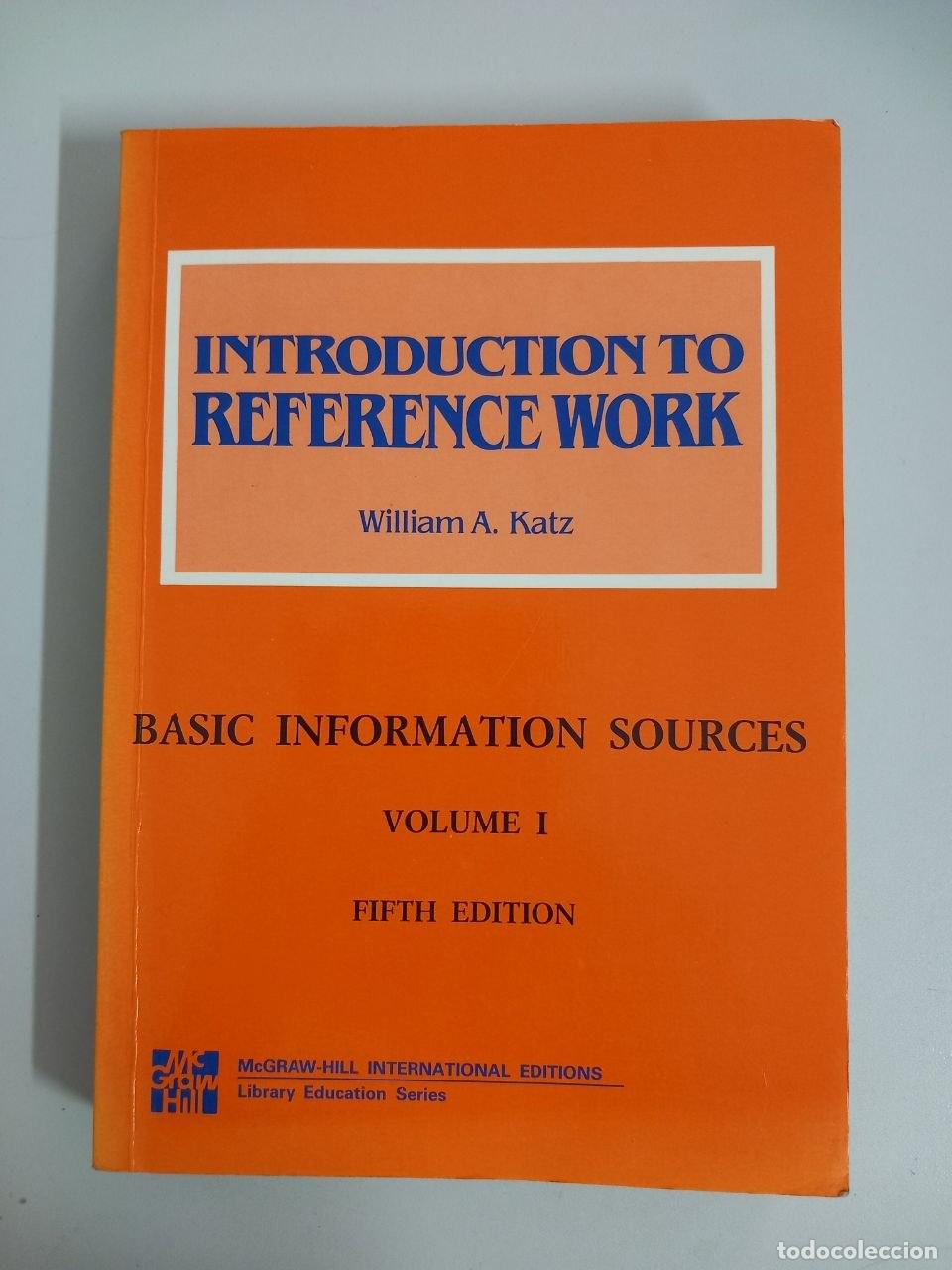 Libros: Introduction to reference work. Volume I. Basic information Sources - KATZ, William A.