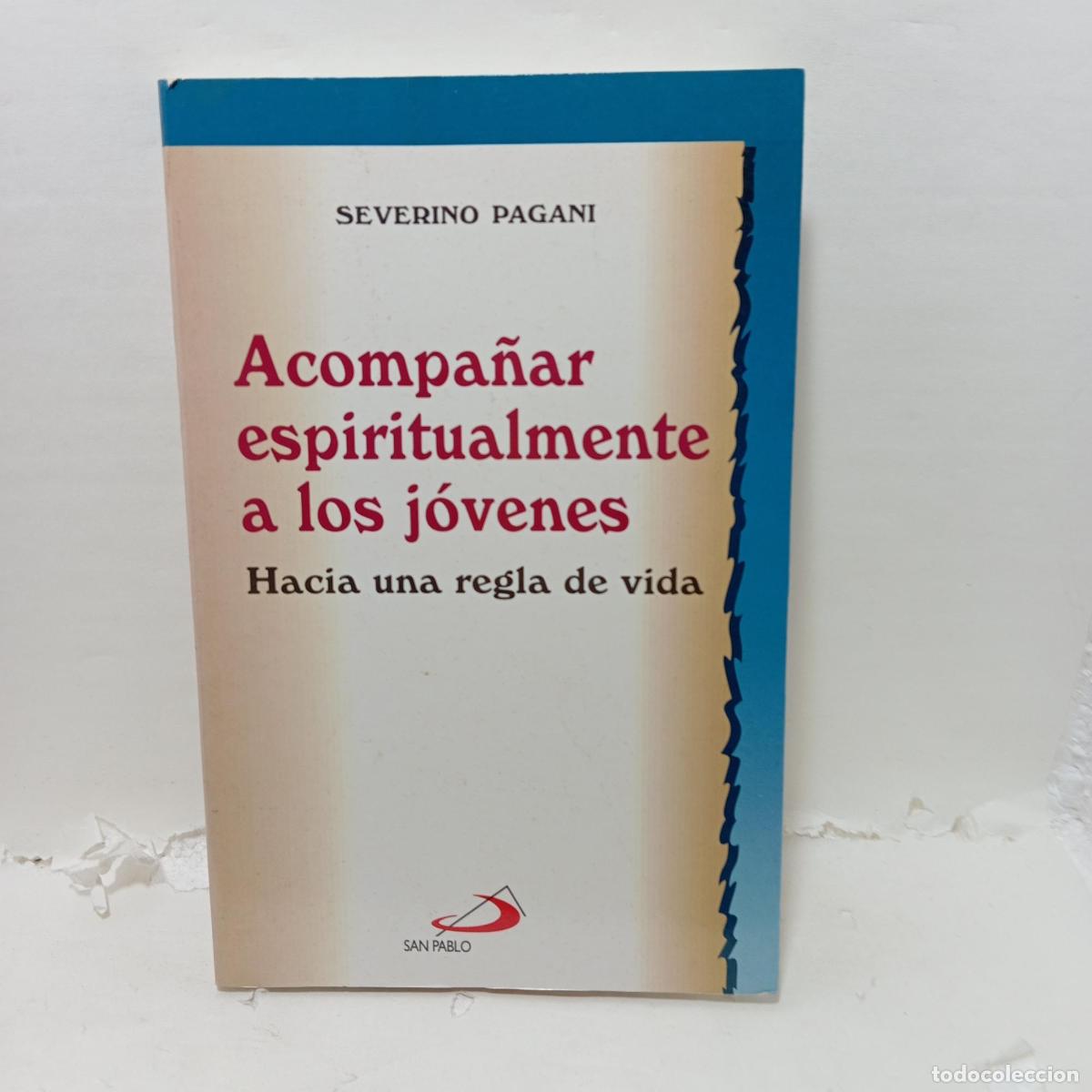 Libros: ACOMPA&Ntilde;AR ESPIRITUALMENTE A LOS J&Oacute;VENES - ; Severino Pagani