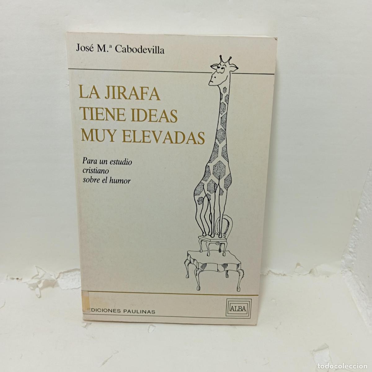 Libros: LA JIRAFA TIENE IDEAS MUY ELEVADAS - Jose Mar&iacute;a Cabodevilla