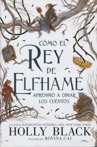 Livres: C&oacute;mo el rey de Elfhame aprendi&oacute; a odiar los cuentos- 9788418002649