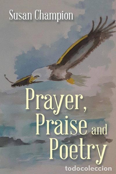 Libri di seconda mano: Prayer, Praise and Poetry- 9781543488142