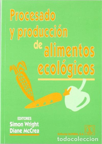 Livres: Procesado y producci&oacute;n de alimentos ecol&oacute;gicos- 9788420009742