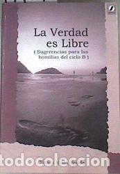 B&uuml;cher: La verdad es libre: sugerencias para las homil&iacute;as del ciclo B- 9788495378019
