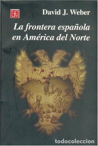 Libros: La frontera espa&ntilde;ola en Am&eacute;rica del Norte- 9789681661069