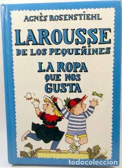 Livres: Larousse de los peque&ntilde;ines. La ropa que nos gusta- 9788480160476