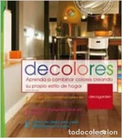 B&uuml;cher: Decolores: Aprenda a combinar colores creando su propio estilo de hogar- 9788496177338