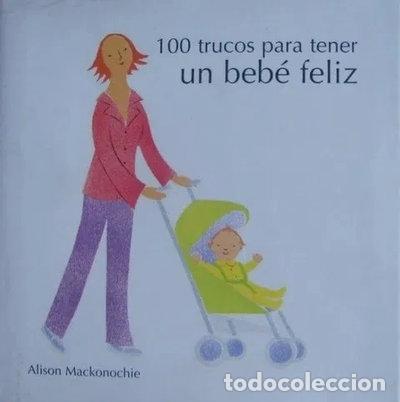 Libros: 100 trucos para tener un beb&eacute; feliz- 9788420545745