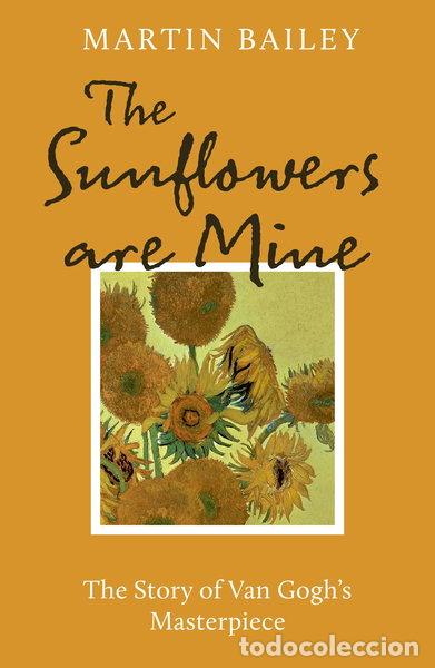 books: The Sunflowers are Mine: The Story of Van Gogh's Masterpiece- 9781836002697