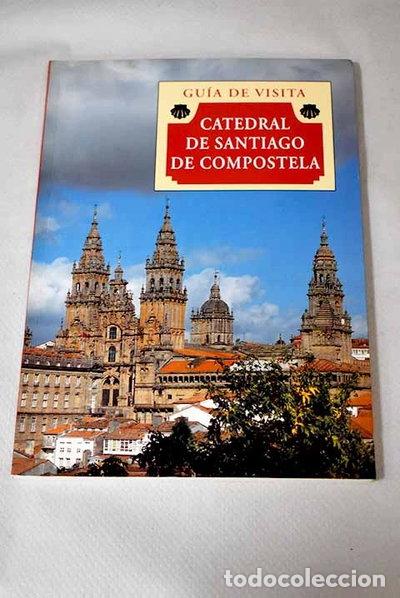 Libros: Catedral de Santiago de Compostela: gu&iacute;a de visita r&aacute;pida- 9788480031219