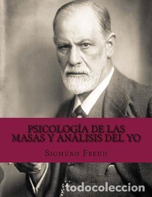 Libros: Psicolog&iacute;a de las masas y an&aacute;lisis del yo- 9781539070313