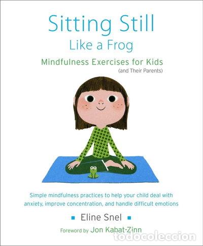 books: Sitting Still Like a Frog: Mindfulness Exercises for Kids (and Their Parents)- 9781611800586