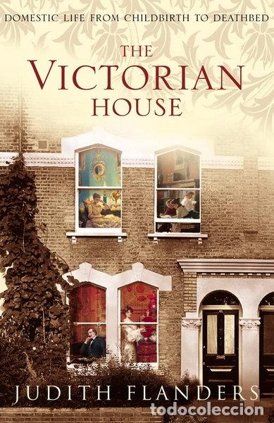 Libros: The Victorian House: Domestic Life from Childbirth to Deathbed- 9780007131884