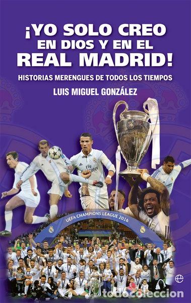 B&uuml;cher: &iexcl;Yo solo creo en Dios y en el Real Madrid!- 9788491645177