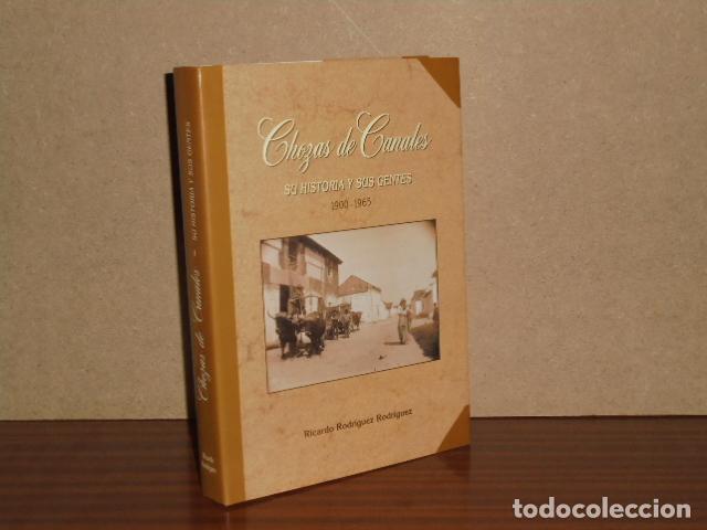 Libri di seconda mano: CHOZAS DE CANALES - Su historia y sus gentes 1900-1965 - Rodr&iacute;guez Rodr&iacute;guez, Ricardo