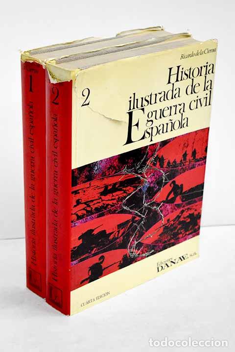 Libros: Historia ilustrada de la guerra civil espa&ntilde;ola.- Cierva, Ricardo de la