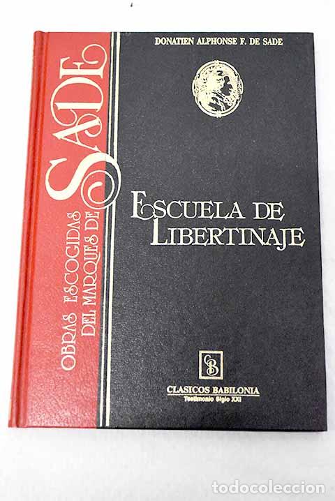 Livres: Escuela de libertinaje o Los ciento veinte d&iacute;as de Sodoma.- Marqu&eacute;s de Sade