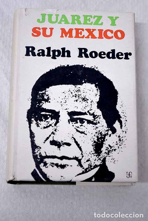 Libri di seconda mano: Ju&aacute;rez y su M&eacute;xico: Roeder, Ralph.- Roeder, Ralph