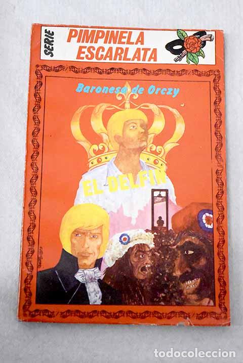 Libri di seconda mano: El delf&iacute;n: Baronesa de Orczy.- Baronesa de Orczy