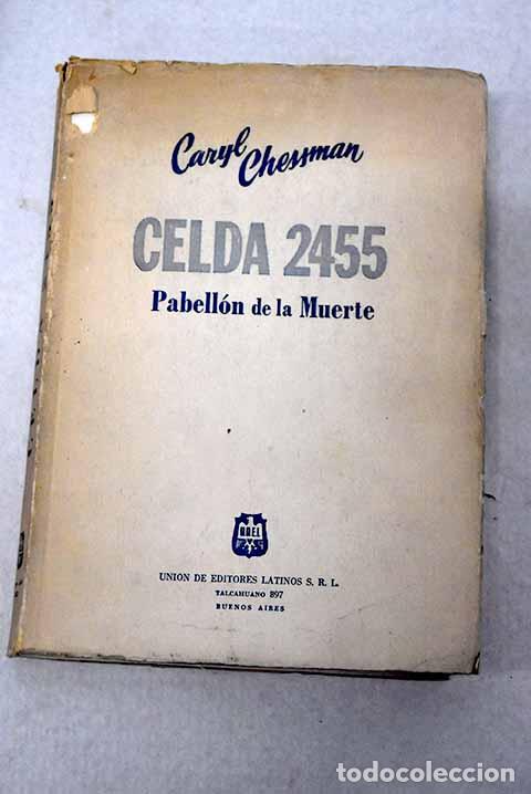Libri di seconda mano: Celda 2455: pabell&oacute;n de la muerte.- Chessman, Caryl