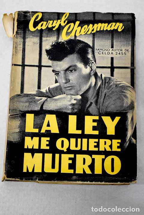 Libri di seconda mano: La ley me quiere muerto.- Chessman, Caryl