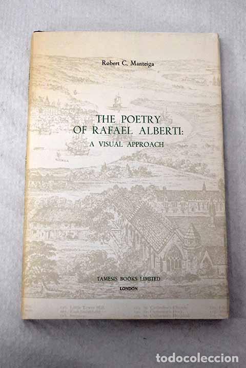 books: The poetry of Rafael Alberti: a visual approach.- Manteiga, Robert C.