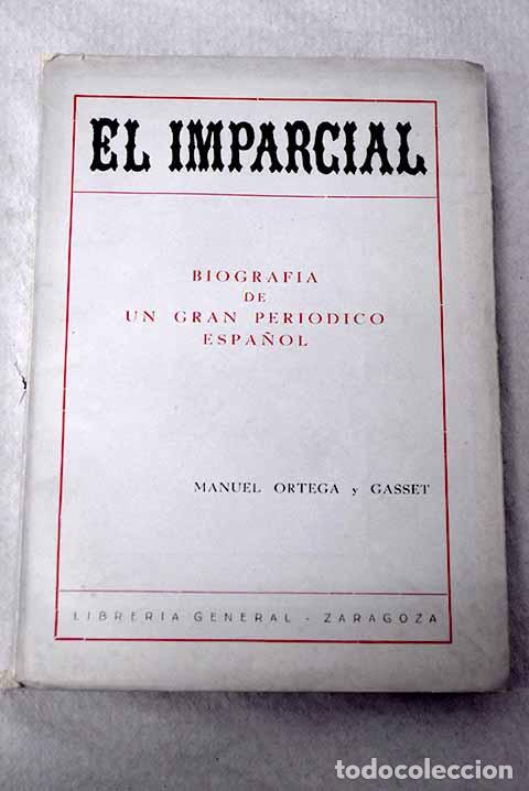 books: El Imparcial: biograf&iacute;a de un gran peri&oacute;dico espa&ntilde;ol.- Ortega y Gasset, Manuel