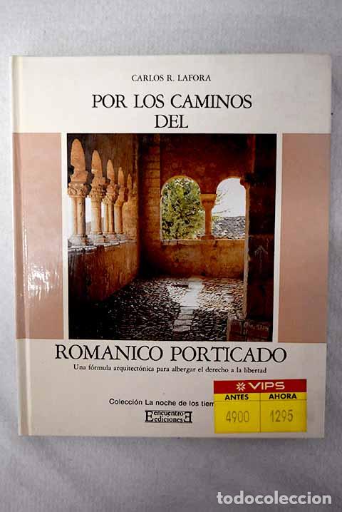 Libri di seconda mano: Por los caminos del Rom&aacute;nico porticado.- Lafora, Carlos
