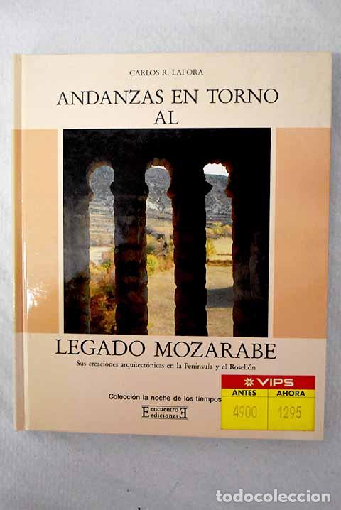 Libri di seconda mano: Andanzas en torno al legado moz&aacute;rabe: sus creaciones arquitect&oacute;nicas en la Pen&iacute;nsula y el Rosell&oacute;n