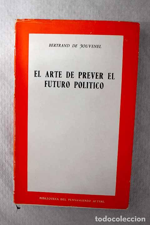 Libri di seconda mano: El arte de prever el futuro pol&iacute;tico.- Jouvenel, Bertrand de