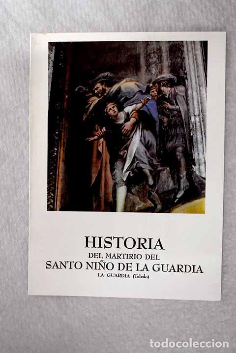 Libri di seconda mano: Historia del martirio del Santo Ni&ntilde;o de la Guardia.- Mart&iacute;nez Moreno, Mart&iacute;n