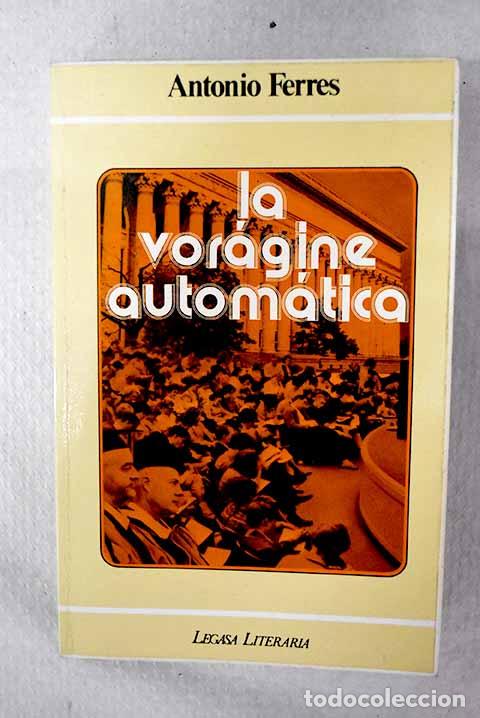 Libros: La vor&aacute;gine autom&aacute;tica.- Ferres, Antonio