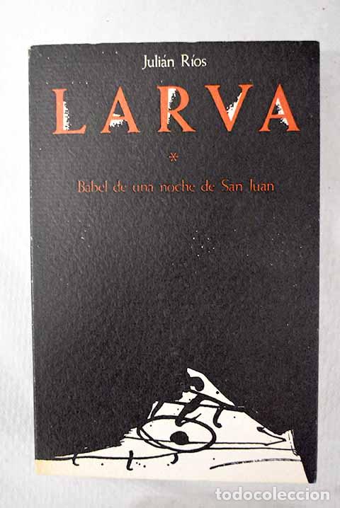 Libros: Larva: babel de una noche de San Juan.- R&iacute;os, Juli&aacute;n
