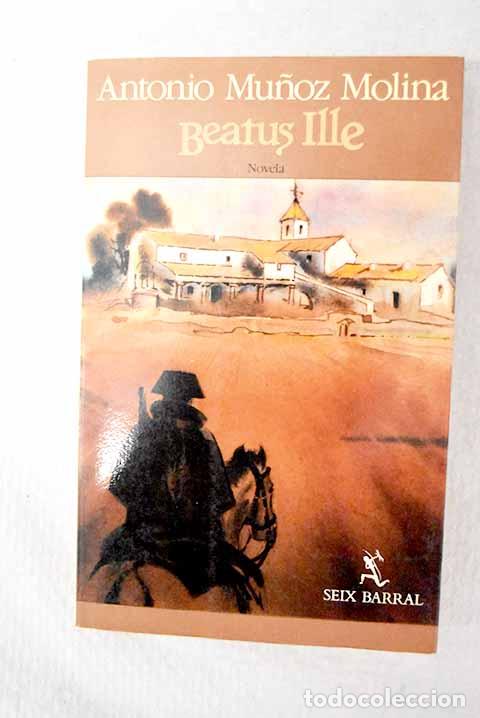 Livres: Beatus Ille: Mu&ntilde;oz Molina, Antonio.- Mu&ntilde;oz Molina, Antonio