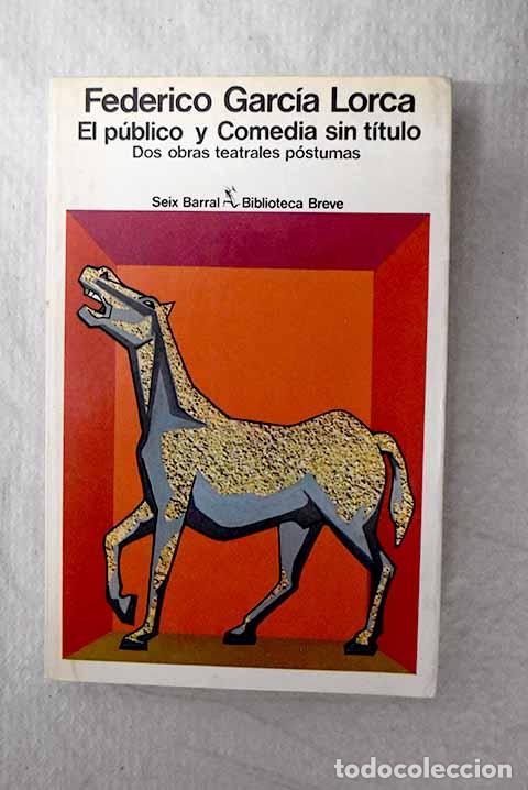 Livres: El publico y Comedia sin titulo.- Garc&iacute;a Lorca, Federico