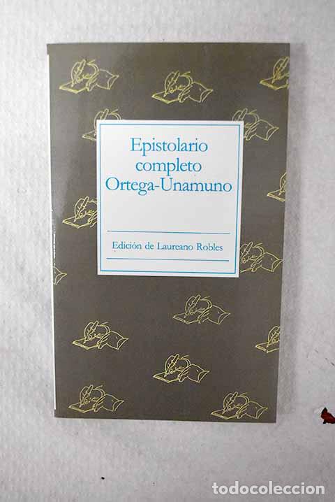 Livres: Epistolario completo Ortega-Unamuno.- Ortega y Gasset, Jos&eacute;