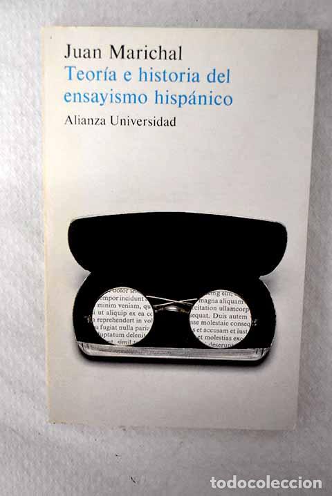 Livres: Toer&iacute;a e historia del ensayismo hisp&aacute;nico.- Marichal, Juan