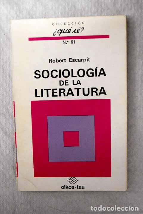Livres: Sociolog&iacute;a de la literatura.- Escarpit, Robert