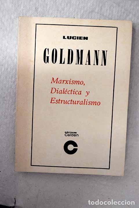 Livres: Marxismo, dialectica y estructuralismo.- Goldmann, Lucien