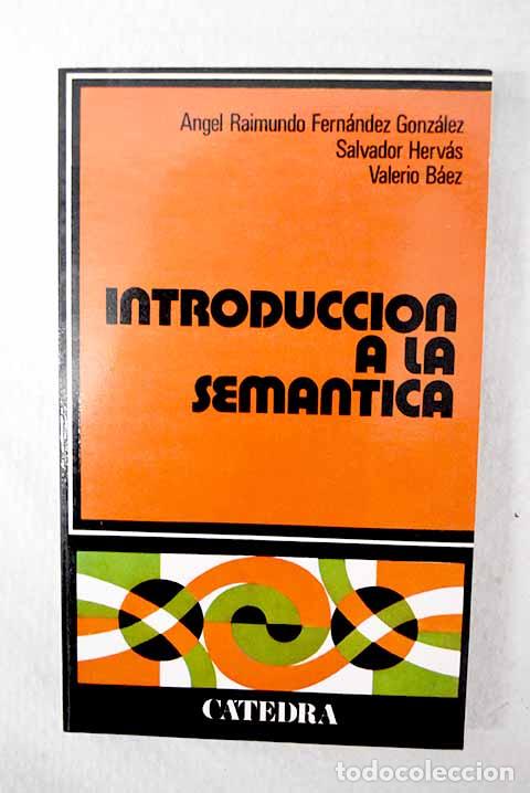Livres: Introducci&oacute;n a la sem&aacute;ntica.- Fern&aacute;ndez Gonz&aacute;lez, &Aacute;ngel-Raimundo