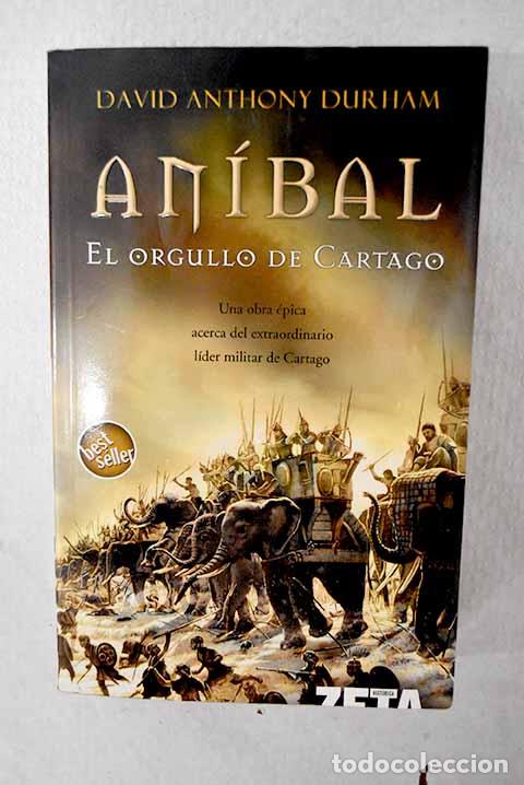 Libri di seconda mano: An&iacute;bal, el orgullo de Cartago.- Durham, David Anthony