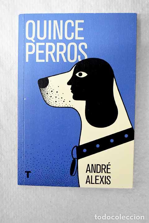 Libri di seconda mano: Quince perros: Alexis, Andr&eacute;.- Alexis, Andr&eacute;